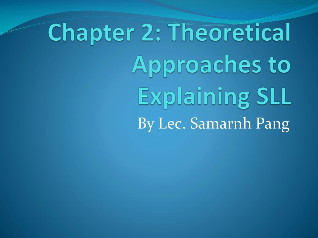 chapter 2 theoretical approaches to explaining sll