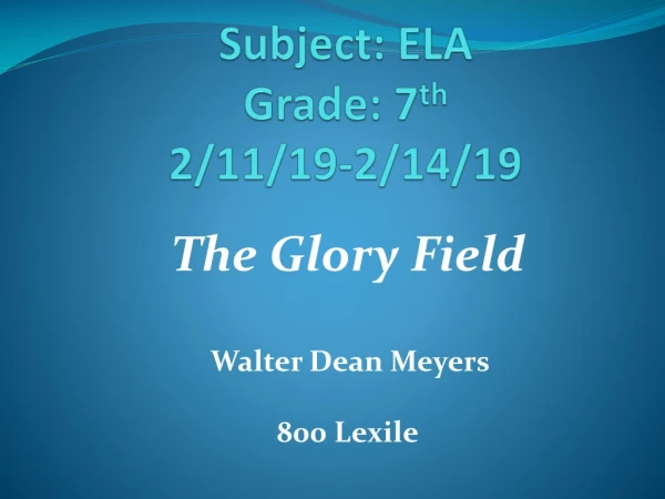 Subject: ELA Grade: 7 th 2/11/19-2/14/19