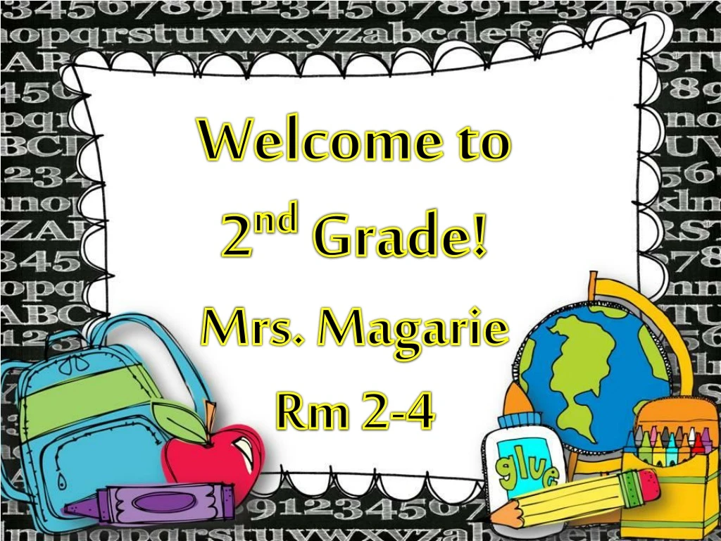 welcome to 2 nd grade mrs magarie rm 2 4