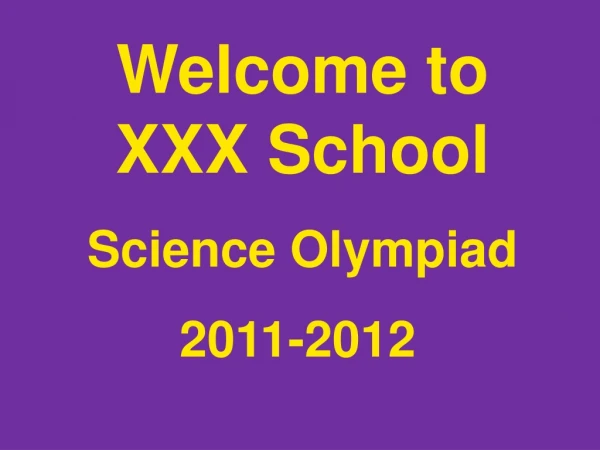 Welcome to XXX School Science Olympiad 2011-2012