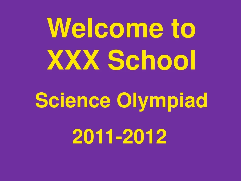 welcome to xxx school science olympiad 2011 2012