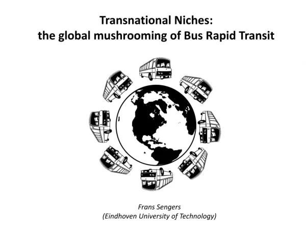Transnational Niches: the global mushrooming of Bus Rapid Transit