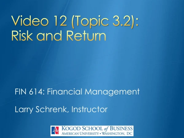 Video 12 (Topic 3.2): Risk and Return