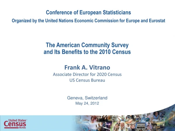 The American Community Survey and Its Benefits to the 2010 Census Frank A. Vitrano