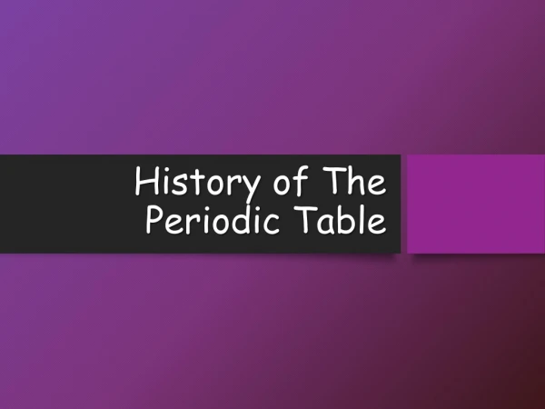 History of The Periodic Table