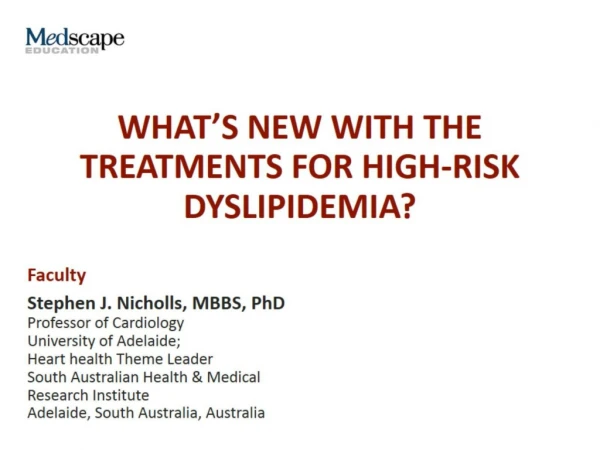 WHAT’S NEW WITH THE TREATMENTS FOR HIGH-RISK DYSLIPIDEMIA?