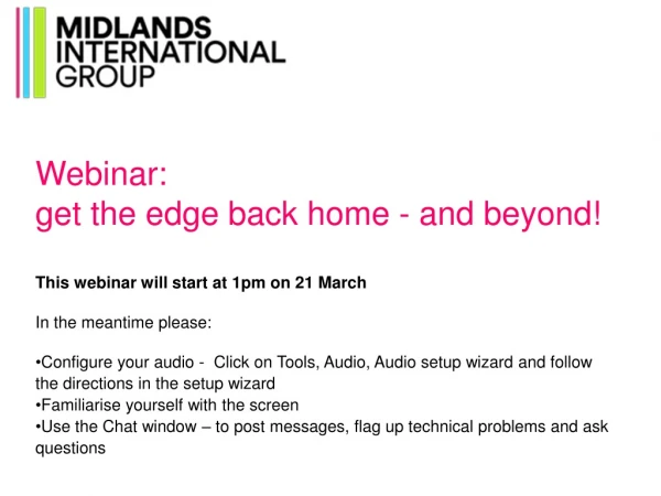 This webinar will start at 1pm on 21 March In the meantime please: