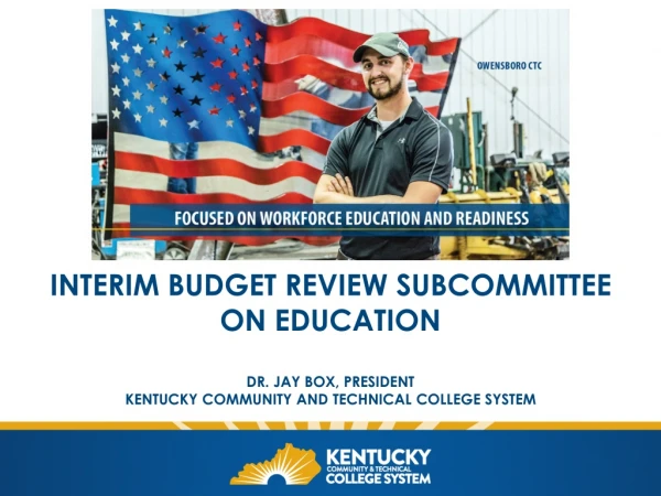 Interim Budget Review Subcommittee on Education Dr. Jay box, president