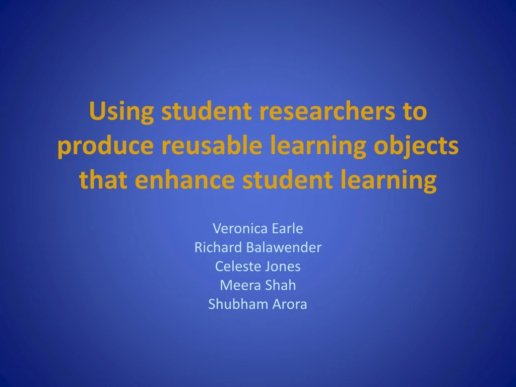 using student researchers to produce reusable learning objects that enhance student learning