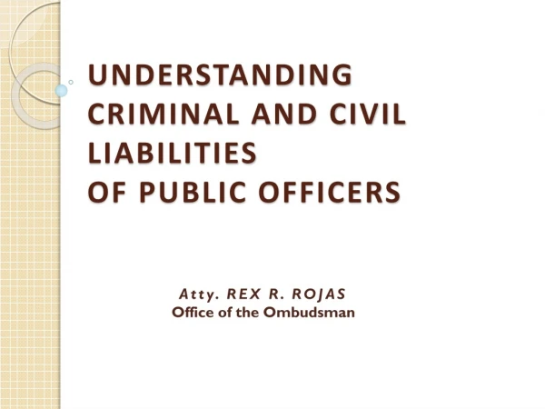 UNDERSTANDING CRIMINAL AND CIVIL LIABILITIES OF PUBLIC OFFICERS