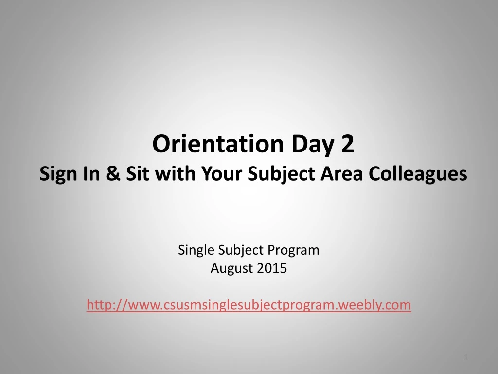 orientation day 2 sign in sit with your subject area colleagues