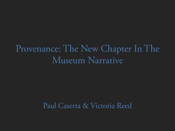 Provenance: The New Chapter In T he Museum Narrative