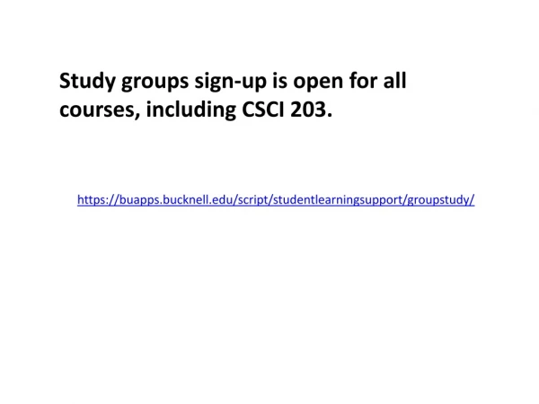 Study groups sign-up is open for all courses, including CSCI 203.