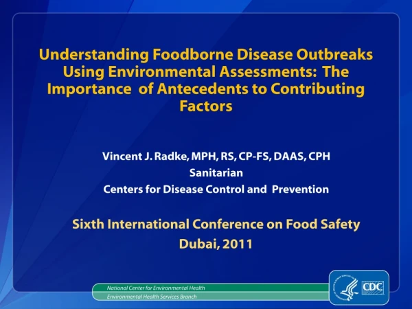 Vincent J. Radke, MPH, RS, CP-FS, DAAS, CPH Sanitarian Centers for Disease Control and Prevention