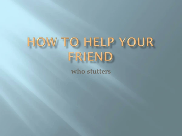 How to help your friend