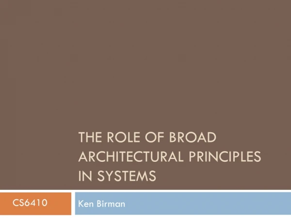 The Role of Broad Architectural Principles in Systems