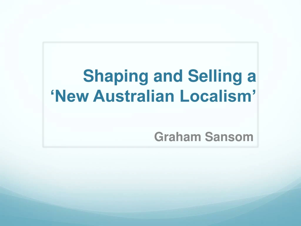 shaping and selling a new australian localism