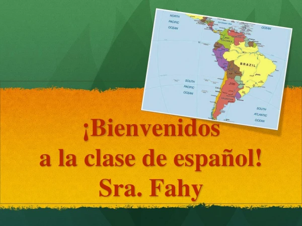 ¡ Bienvenidos a la clase de español ! Sra. Fahy