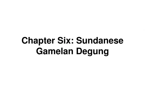 Chapter Six: Sundanese Gamelan Degung
