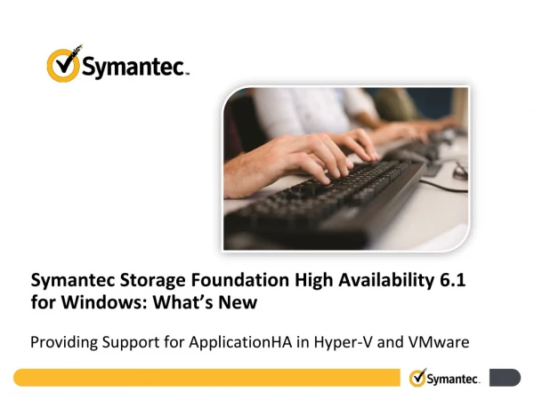 Symantec Storage Foundation High Availability 6.1 for Windows: What’s New