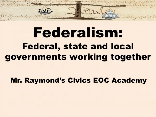 Federalism: Federal, state and local governments working together