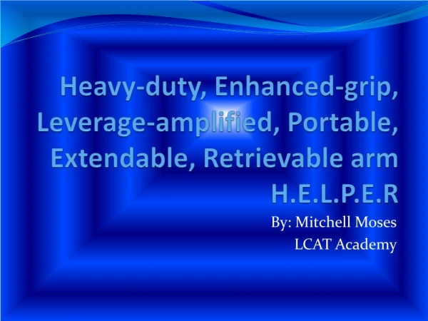 Heavy-duty, Enhanced-grip, Leverage-amplified, Portable, Extendable, Retrievable arm H.E.L.P.E.R