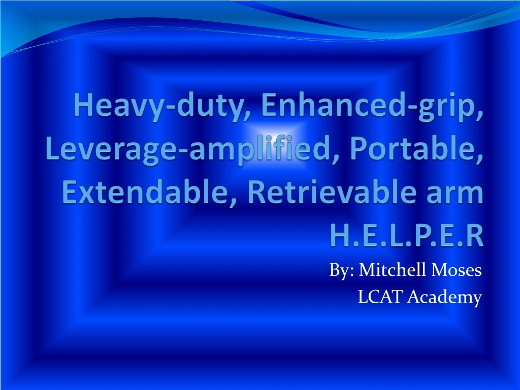 heavy duty enhanced grip leverage amplified portable extendable retrievable arm h e l p e r