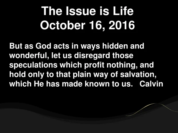 The Issue is Life October 16, 2016