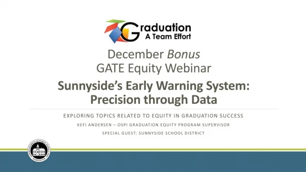 December Bonus GATE Equity Webinar Sunnyside’s Early Warning System: Precision through Data