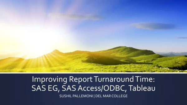 Improving Report Turnaround Time: SAS EG, SAS Access/ODBC, Tableau