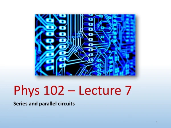 Phys 102 – Lecture 7
