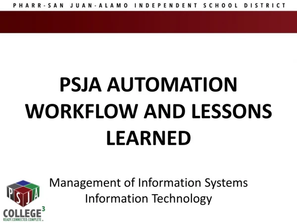 PSJA AUTOMATION WORKFLOW AND LESSONS LEARNED