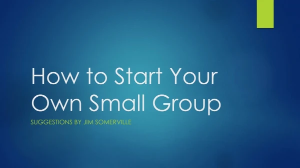 How to Start Your Own Small Group