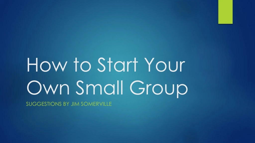 how to start your own small group