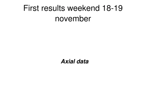 First results weekend 18-19 november