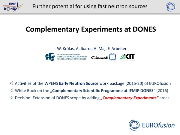 Further potential for using fast neutron sources Complementary Experiments at DONES