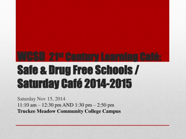 WCSD 21 st Century Learning Café: Safe &amp; Drug Free Schools / Saturday Café 2014-2015