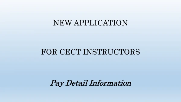 NEW APPLICATION FOR CECT INSTRUCTORS Pay Detail Information