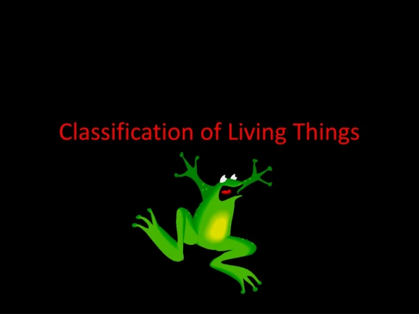 Classification of Living Things