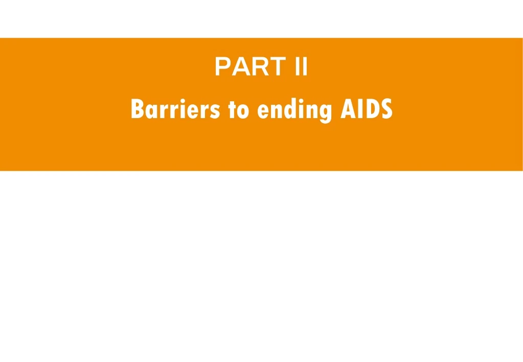 part ii barriers to ending aids