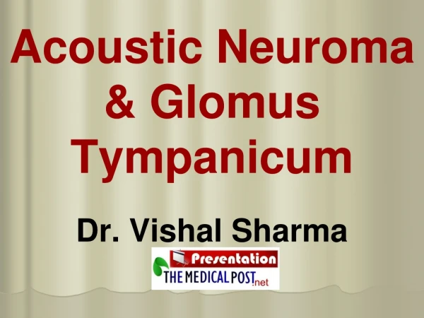 Acoustic Neuroma &amp; Glomus Tympanicum