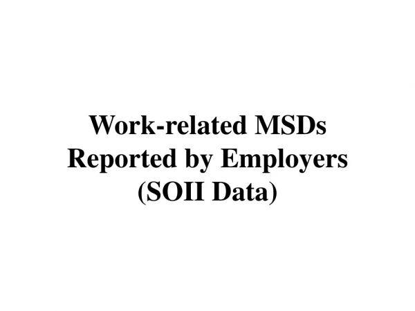 Work-related MSDs Reported by Employers (SOII Data)