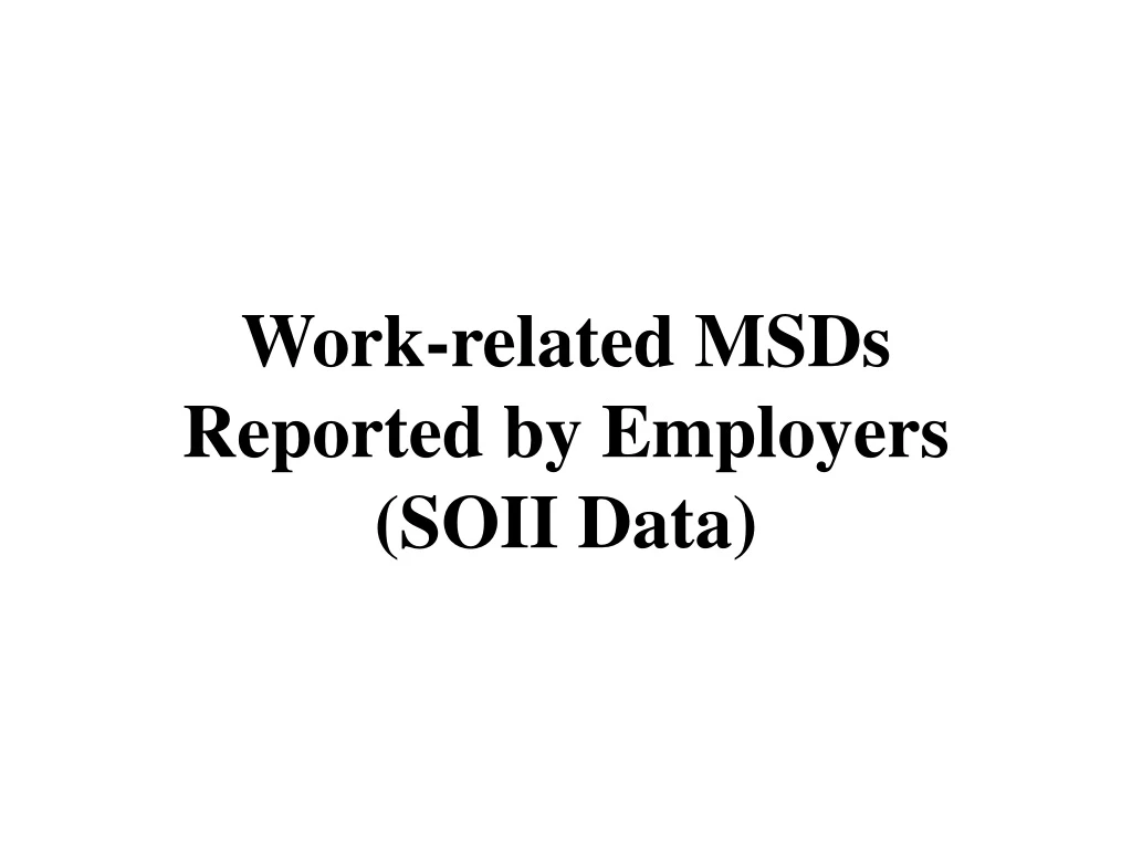 work related msds reported by employers soii data
