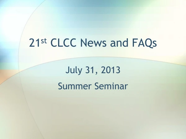 21 st CLCC News and FAQs