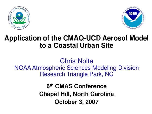 Application of the CMAQ-UCD Aerosol Model to a Coastal Urban Site Chris Nolte