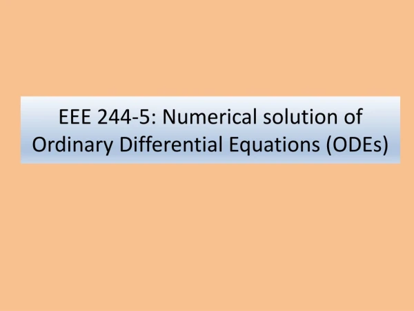 EEE 244-5: Numerical solution of Ordinary Differential Equations (ODEs)