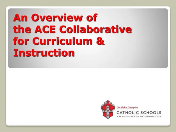 An Overview of the ACE Collaborative for Curriculum &amp; Instruction