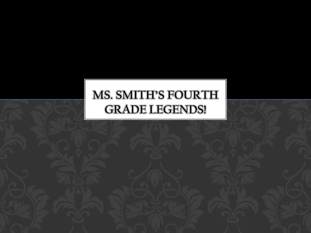 ms smith s fourth grade legends