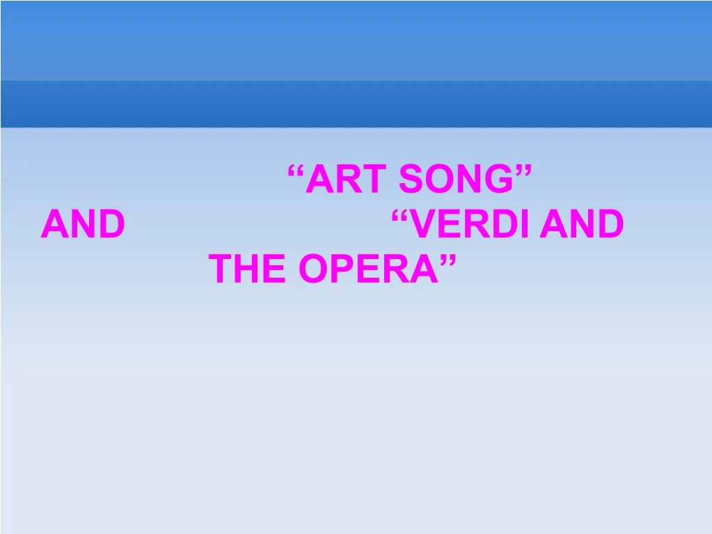 art song and verdi and the opera