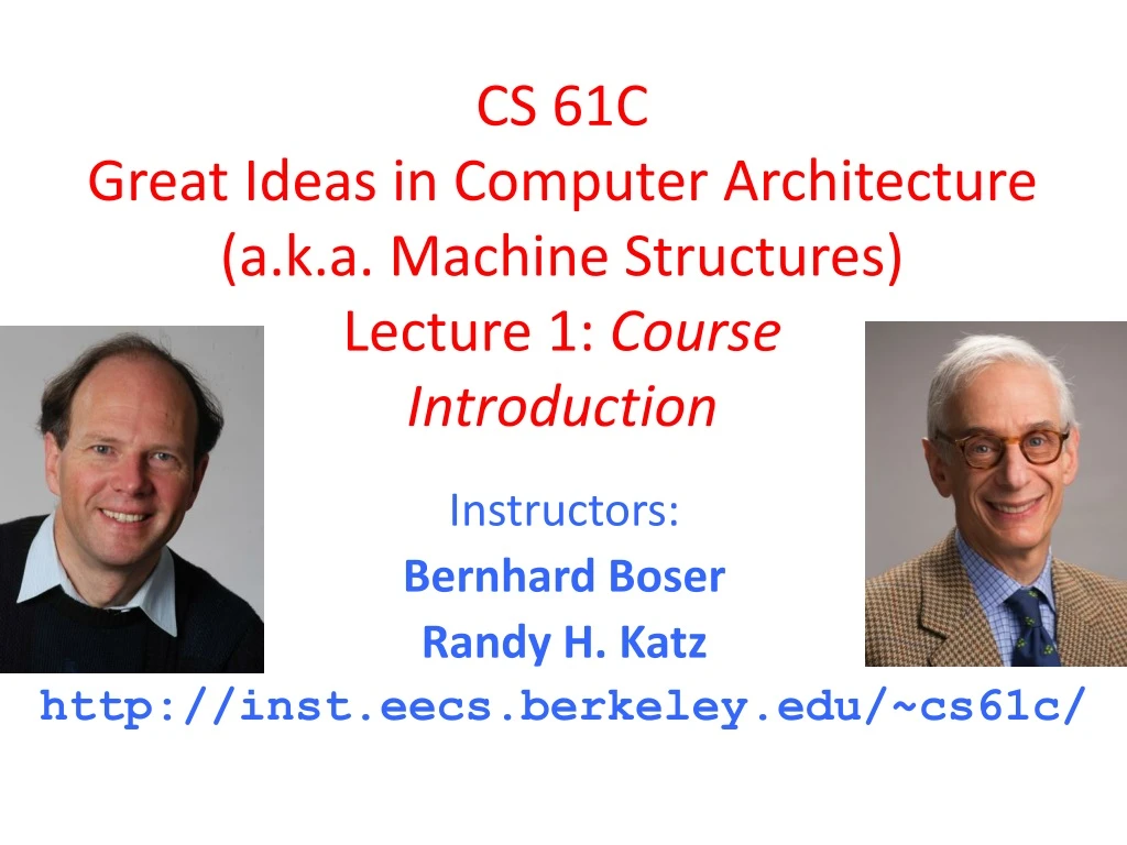 cs 61c great ideas in computer architecture a k a machine structures lecture 1 course introduction